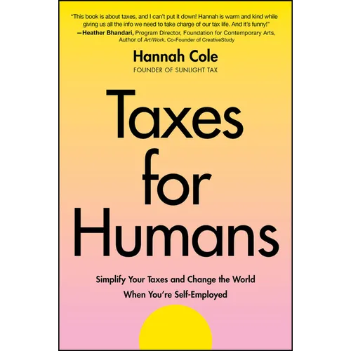 Taxes for Humans: Simplify Your Taxes and Change the World When You're Self-Employed