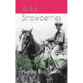 Wild Strawberries: Memoirs of a Montana Pioneer Boy