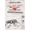 Cold War Space and Culture in the 1960s and 1980s: The Bunkered Decades