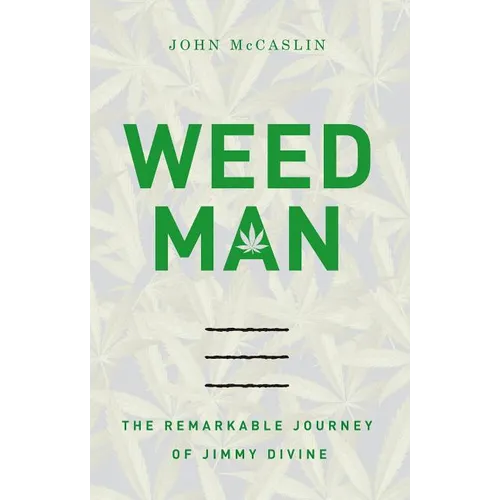 The Weed Man: The Remarkable Journey of Jimmy Divine