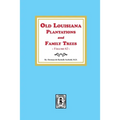 Old Louisiana Plantations and Family Trees, Volume #2
