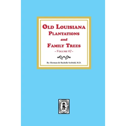 Old Louisiana Plantations and Family Trees, Volume #2