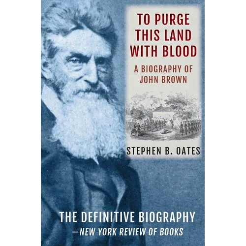 To Purge This Land with Blood: A Biography of John Brown [Updated Edition]