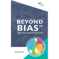 Beyond Bias: Move from Awareness to Action