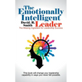 The Emotionally Intelligent Leader: The Missing Ingredient for Leadership Success