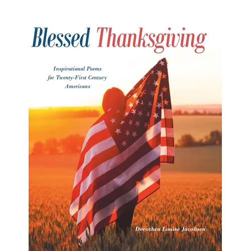 Blessed Thanksgiving: Inspirational Poems For 21st Century Americans