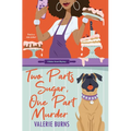 Two Parts Sugar, One Part Murder: A Delicious and Charming Cozy Mystery