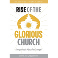 Rise of the Glorious Church: Everything Is About To Change!