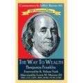 The Way to Wealth Benjamin Franklin 250th Anniversary Edition: Commentary by Jeffrey Reeves