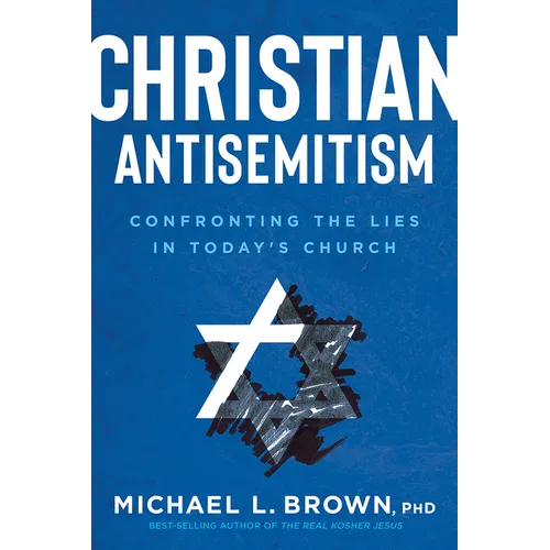 Christian Antisemitism: Confronting the Lies in Today's Church