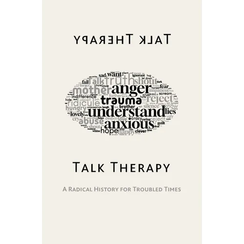 Talk Therapy: A Radical History for Troubled Times