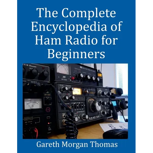 The Complete Encyclopedia of Ham Radio for Beginners