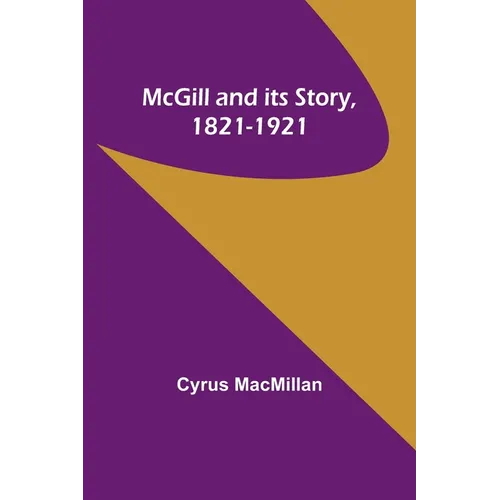 McGill and its Story, 1821-1921