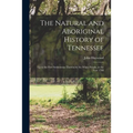 The Natural and Aboriginal History of Tennessee: up to the First Settlements Therein by the White People, in the Year 1768
