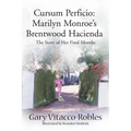 Cursum Perficio: Marilyn Monroe's Brentwood Hacienda: The Story of Her Final Months