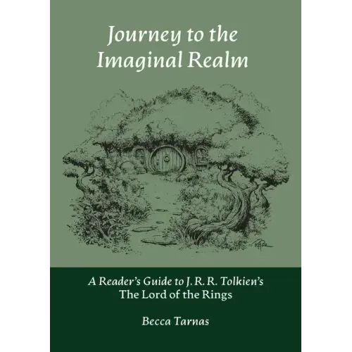 Journey to the Imaginal Realm: A Reader's Guide to J. R. R. Tolkien's The Lord of the Rings