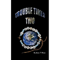 Trouble Times Two