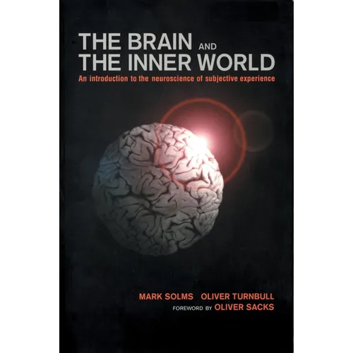 Brain and the Inner World: An Introduction to the Neuroscience of the Subjective Experience