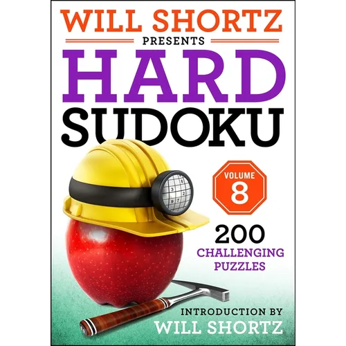 Will Shortz Presents Hard Sudoku Volume 8: 200 Challenging Puzzles