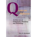 Qumran Hebrew: An Overview of Orthography, Phonology, and Morphology