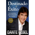 Los Destinado al ��xito: C��mo alcanzar tus mejores sue��os