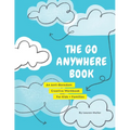 The Go Anywhere Book: An Anti-Boredom Creative Workbook For Kids & Families