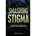 Smashing Stigma: Dismantling Stereotypes, Prejudice, and Discrimination