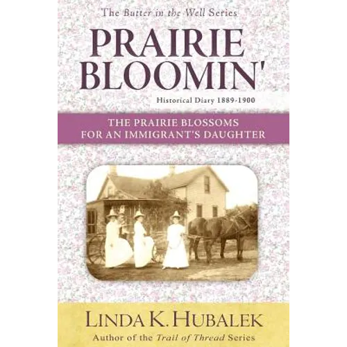 Prairie Bloomin': The Prairie Blossoms for an Immigrant's Daughter (Butter in the Well Series)
