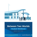 Between Two Worlds Student Workbook: Basic Edition