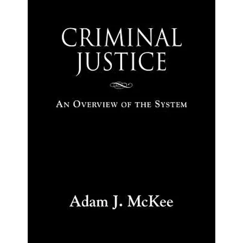 Criminal Justice: An Overview of the System
