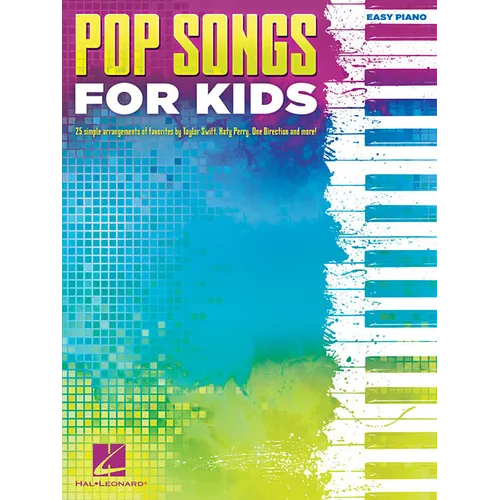 Pop Songs for Kids Easy Piano Songbook 25 Fun and Popular Songs for Young Pianists Beginner Sheet Music for Piano and Keyboard Hal Leonard