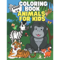 Coloring Book: Animals for Kids: Ages 4-8 - Cute Designs - Happy, Smiling, Beautiful Animals