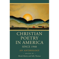 Christian Poetry in America Since 1940: An Anthology