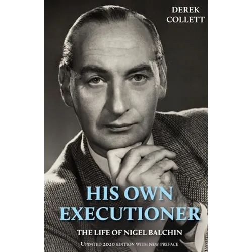 His Own Executioner: The Life of Nigel Balchin