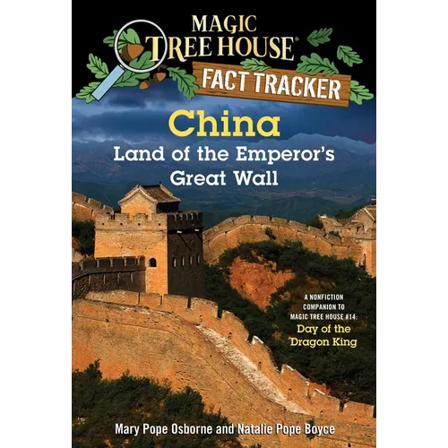China: Land of the Emperor's Great Wall: A Nonfiction Companion to Magic Tree House #14: Day of the Dragon King