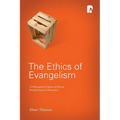 The Ethics of Evangelism: A Philosophical Defence of Ethical Proseltizing and Persuasion