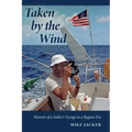 Taken by the Wind: Memoir of a Sailor's Voyage in a Bygone Era