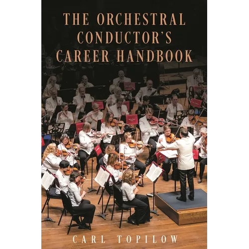 The Orchestral Conductor's Career Handbook