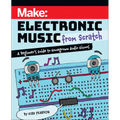 Make: Electronic Music from Scratch: A Beginner's Guide to Homegrown Audio Gizmos