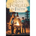 A Love Forged in Faith