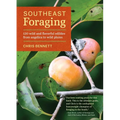 Southeast Foraging: 120 Wild and Flavorful Edibles from Angelica to Wild Plums