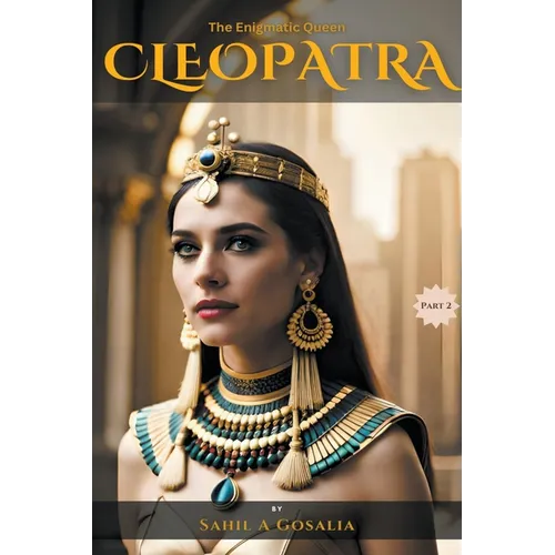 The Enigmatic Queen - Cleopatra