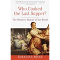 Who Cooked the Last Supper?: The Women's History of the World