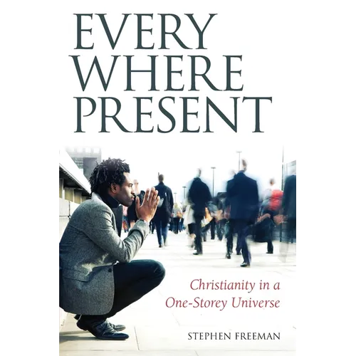 Everywhere Present: Christianity in a One-Storey Universe