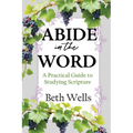 Abide in the Word: A Practical Guide to Studying Scripture