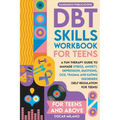 DBT Skills Workbook for Teens: A Fun Therapy Guide to Manage Stress, Anxiety, Depression, Emotions, OCD, Trauma, and Eating Disorders