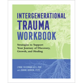 Intergenerational Trauma Workbook: Strategies to Support Your Journey of Discovery, Growth, and Healing