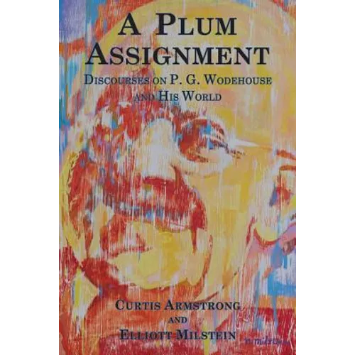 A Plum Assignment: Discourses on P. G. Wodehouse and His World