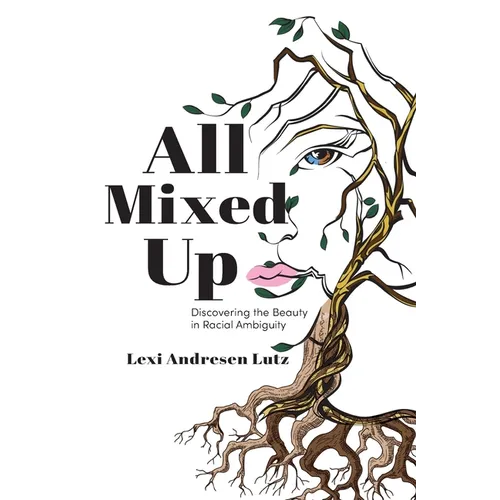 All Mixed Up: Discovering the Beauty in Racial Ambiguity
