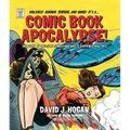 Comic Book Apocalypse!: The Death of Pre-Code Comics and Why It Happened, 1940-1955